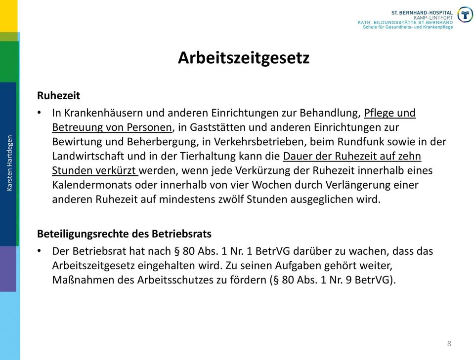 eines Kalendermonats oder innerhalb von vier Wochen durch Verlängerung einer anderen Ruhezeit auf mindestens zwölf Stunden ausgeglichen wird.