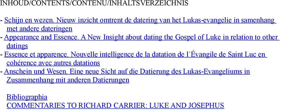A New Insight about dating the Gospel of Luke in relation to other datings - Essence et apparence.