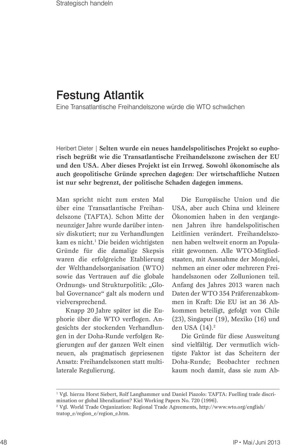 Sowohl ökonomische als auch geopolitische Gründe sprechen dagegen: Der wirtschaftliche Nutzen ist nur sehr begrenzt, der politische Schaden dagegen immens.