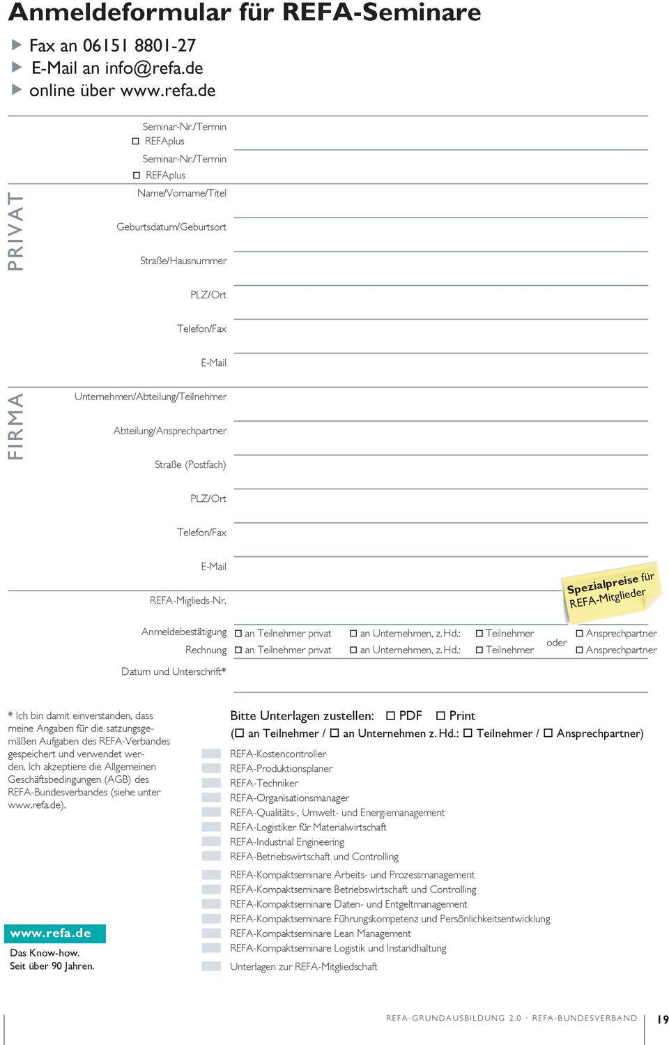Telefon/Fax E-Mail REFA-Miglieds-Nr. Anmeldebestätigung Rechnung Spezialpreise für REFA-Mitglieder an Teilnehmer privat an Unternehmen, z. Hd.