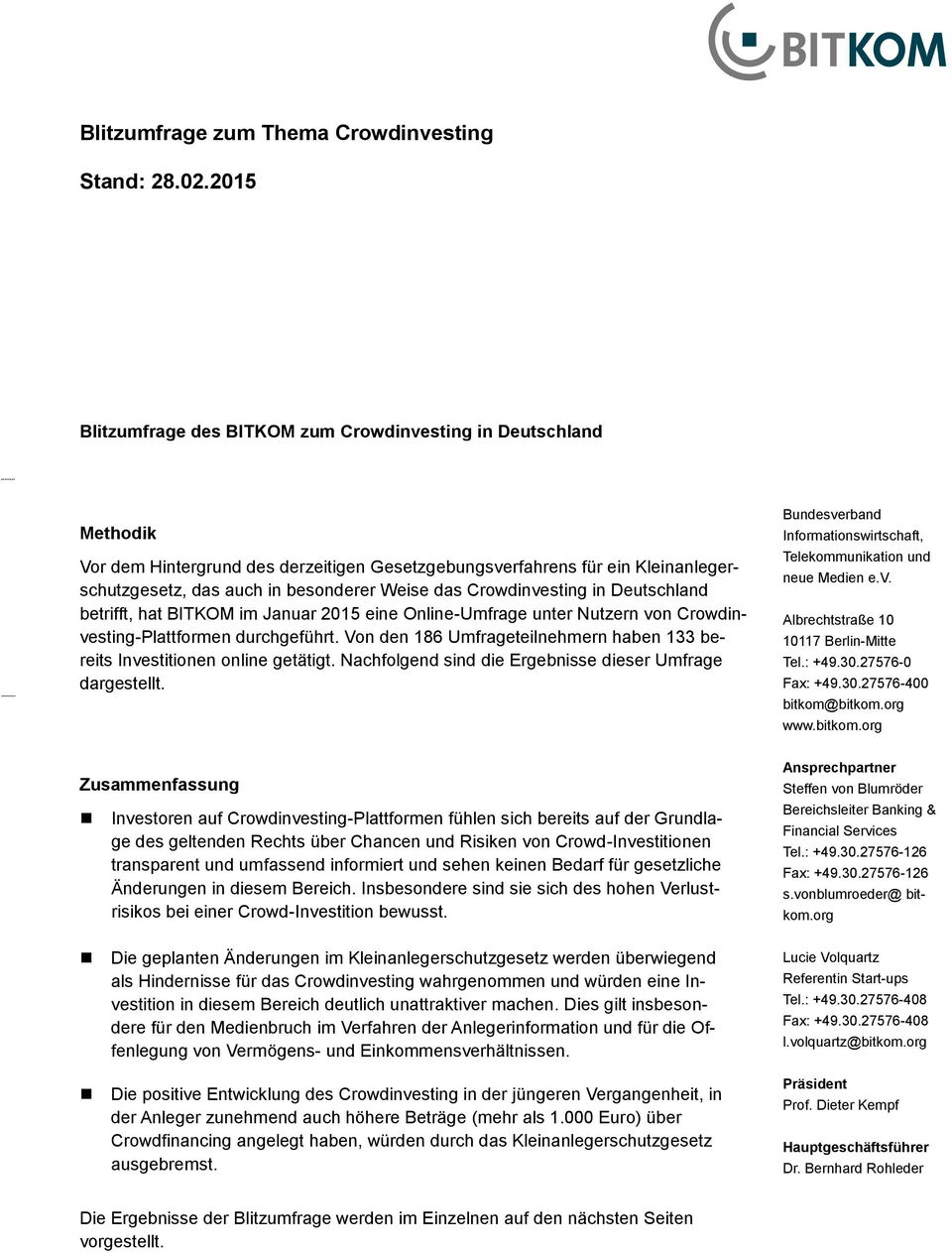 Crowdinvesting in Deutschland betrifft, hat BITKOM im Januar 2015 eine Online-Umfrage unter Nutzern von Crowdinvesting-Plattformen durchgeführt.