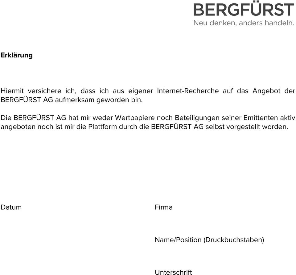 Die BERGFÜRST AG hat mir weder Wertpapiere noch Beteiligungen seiner Emittenten aktiv