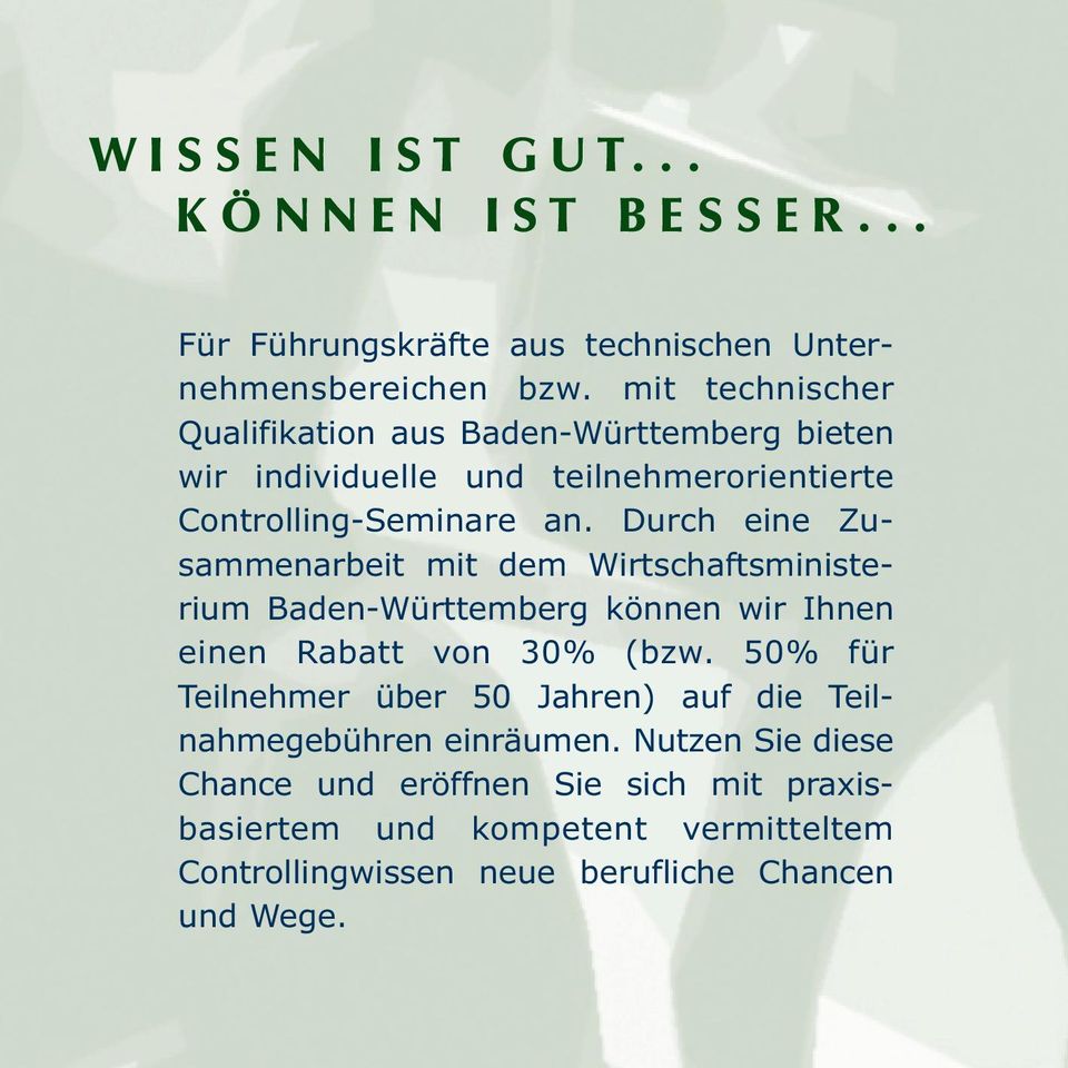 Durch eine Zusammenarbeit mit dem Wirtschaftsministerium Baden-Württemberg können wir Ihnen einen Rabatt von 30% (bzw.