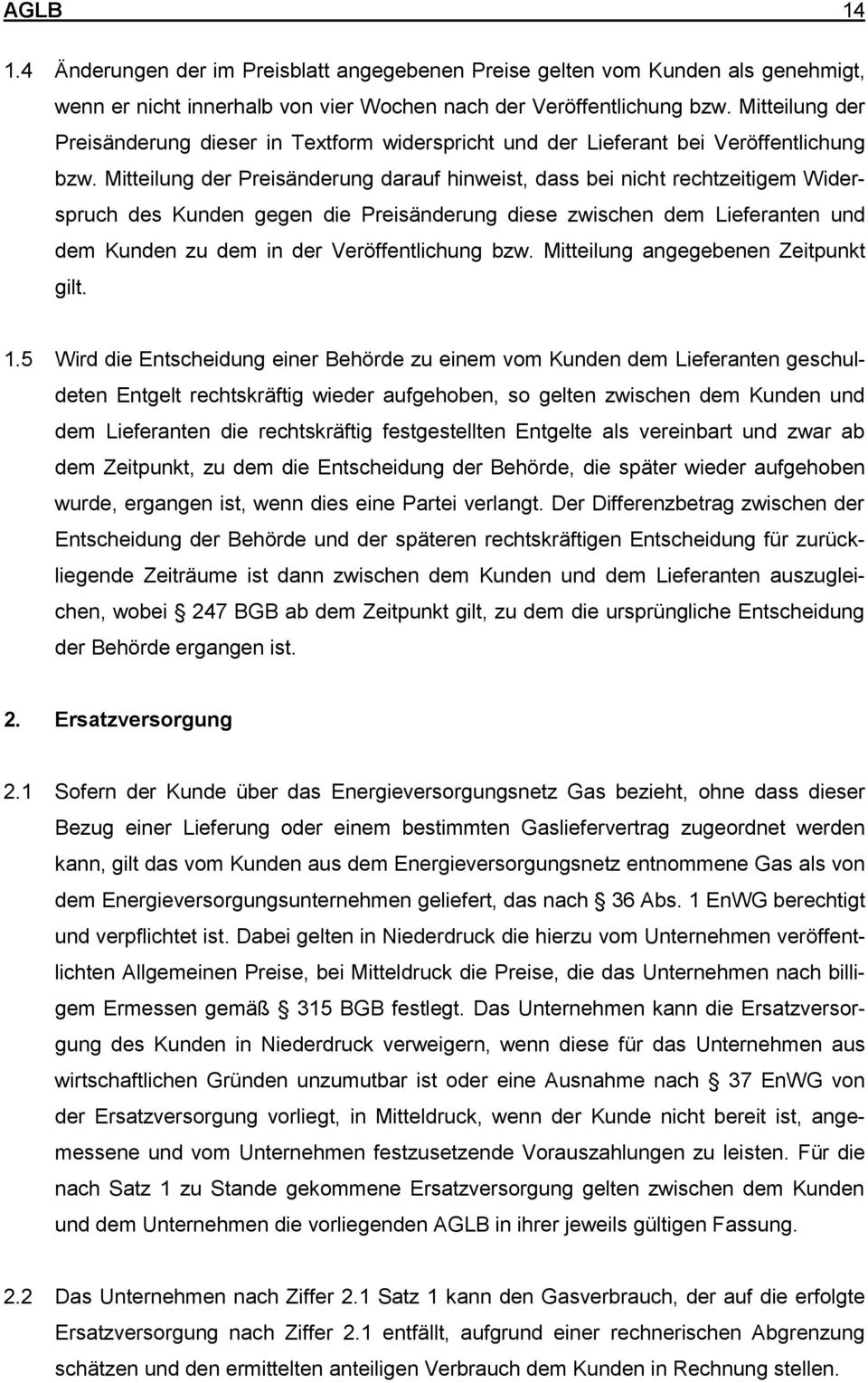 Mitteilung der Preisänderung darauf hinweist, dass bei nicht rechtzeitigem Widerspruch des Kunden gegen die Preisänderung diese zwischen dem Lieferanten und dem Kunden zu dem in der Veröffentlichung