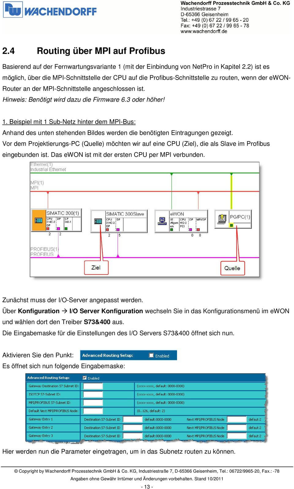 Hinweis: Benötigt wird dazu die Firmware 6.3 oder höher! 1. Beispiel mit 1 Sub-Netz hinter dem MPI-Bus: Anhand des unten stehenden Bildes werden die benötigten Eintragungen gezeigt.