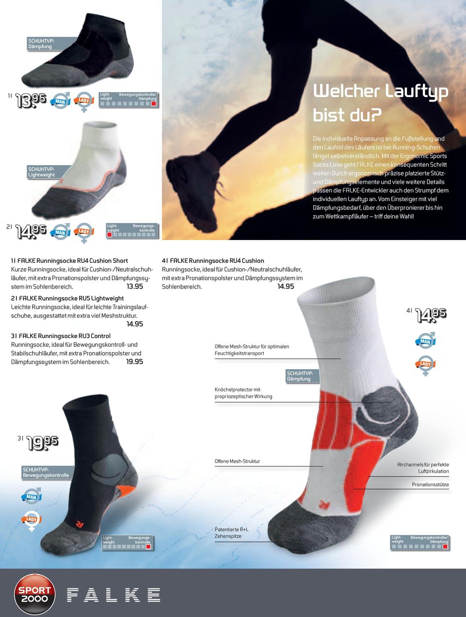 Mit der Ergonomic Sports Socks Linie geht FALKE einen konsequenten Schritt weiter: Durch ergonomisch präzise platzierte Stützund Dämpfungselemente und viele weitere Details passen die