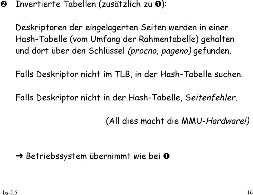 gefunden. Falls Deskriptor nicht im TLB, in der Hash-Tabelle suchen.