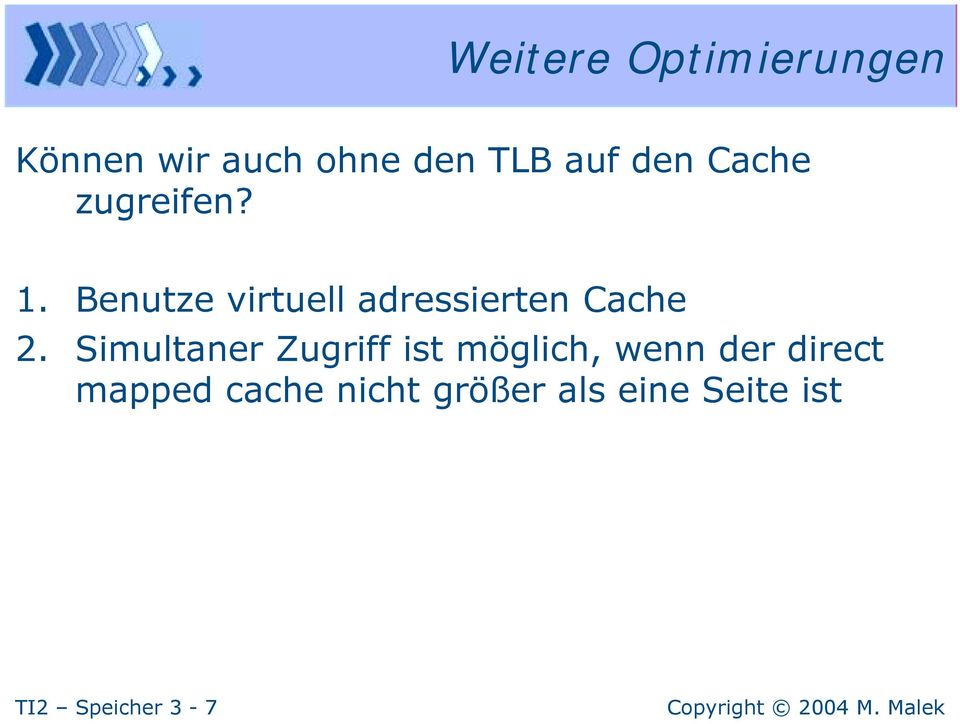 Benutze virtuell adressierten Cache 2.