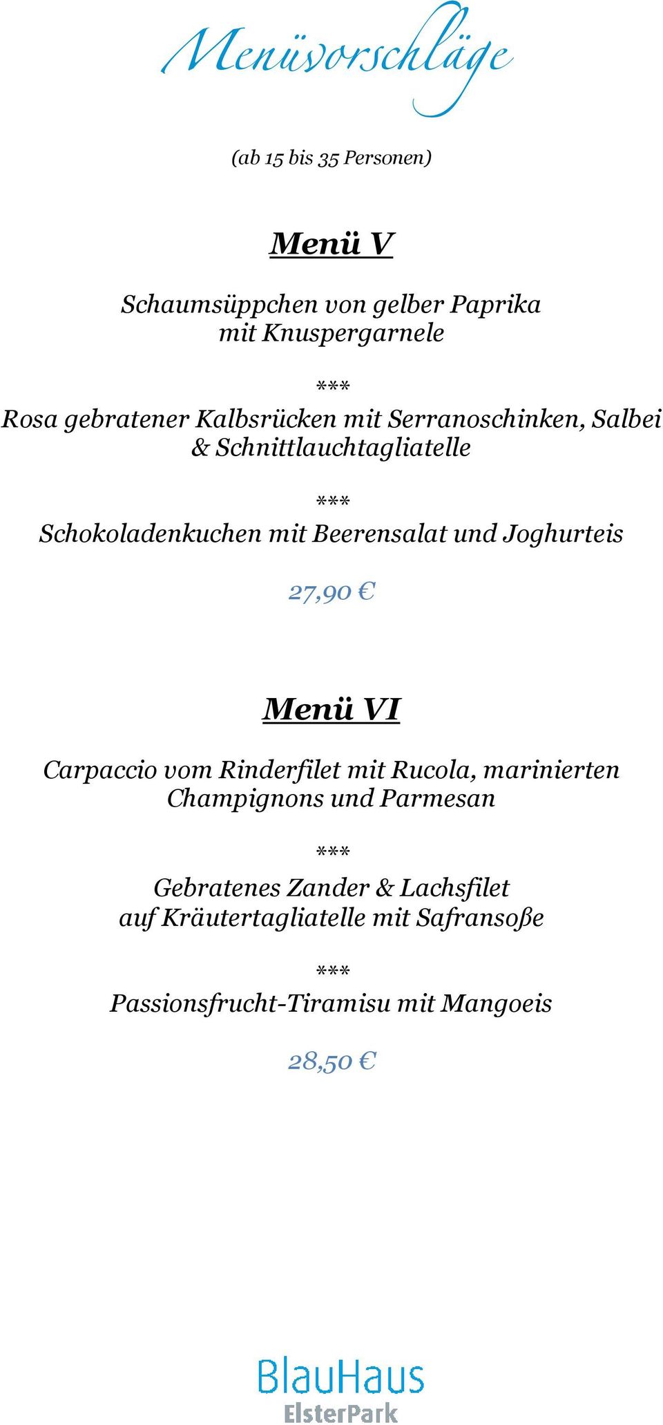 Beerensalat und Joghurteis 27,90 Menü VI Carpaccio vom Rinderfilet mit Rucola, marinierten Champignons und