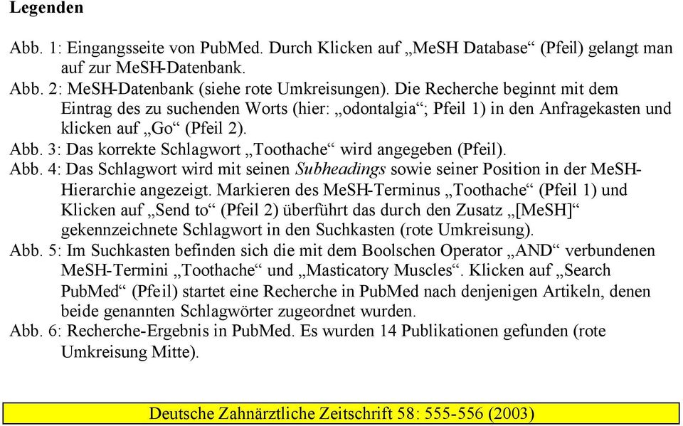 3: Das korrekte Schlagwort Toothache wird angegeben (Pfeil). Abb. 4: Das Schlagwort wird mit seinen Subheadings sowie seiner Position in der MeSH- Hierarchie angezeigt.