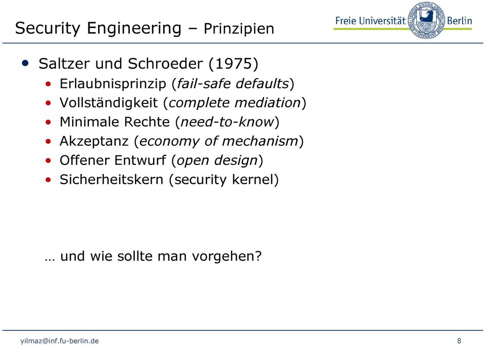(need-to-know) Akzeptanz (economy of mechanism) Offener Entwurf (open design)