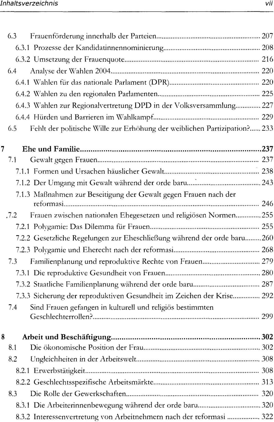 229 6.5 Fehlt der politische Wille zur Erhöhung der weiblichen Partizipation? 233 7 Ehe und Familie 237 7.1 Gewalt gegen Frauen 237 7.1.1 Formen und Ursachen häuslicher Gewalt 238 7.1.2 Der Umgang mit Gewalt während der orde baru 243 7.