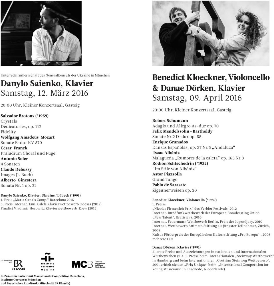22 Danylo Saienko, Klavier, Ukraine / Lübeck (*1991) 1. Preis Maria Canals Comp. Barcelona 2015 3. Preis Internat.