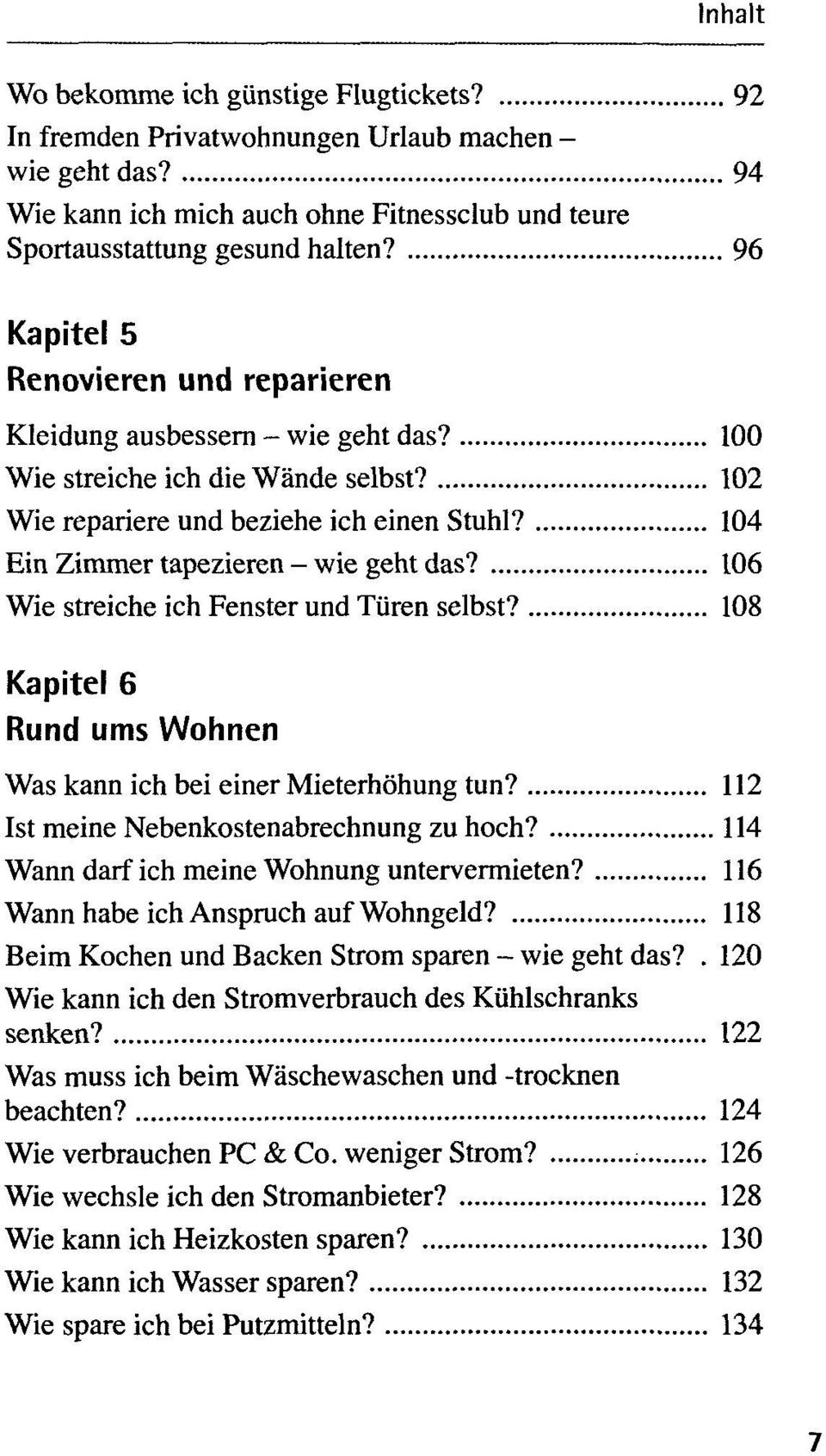 104 Ein Zimmer tapezieren - wie geht das? 106 Wie streiche ich Fenster und Türen selbst? 108 Kapitel 6 Rund ums Wohnen Was kann ich bei einer Mieterhöhung tun?