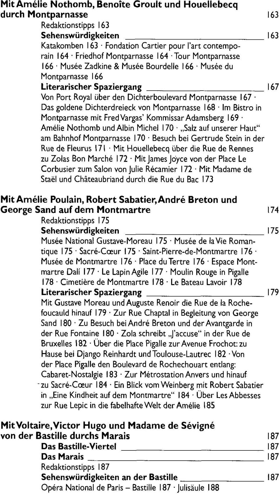 Dichterdreieck von Montparnasse 168 Im Bistro in Montparnasse mit FredVargas' Kommissar Adamsberg 169 Amelie Nothomb und Albin Michel 170 Salz auf unserer Haut" am Bahnhof Montparnasse 170 Besuch bei