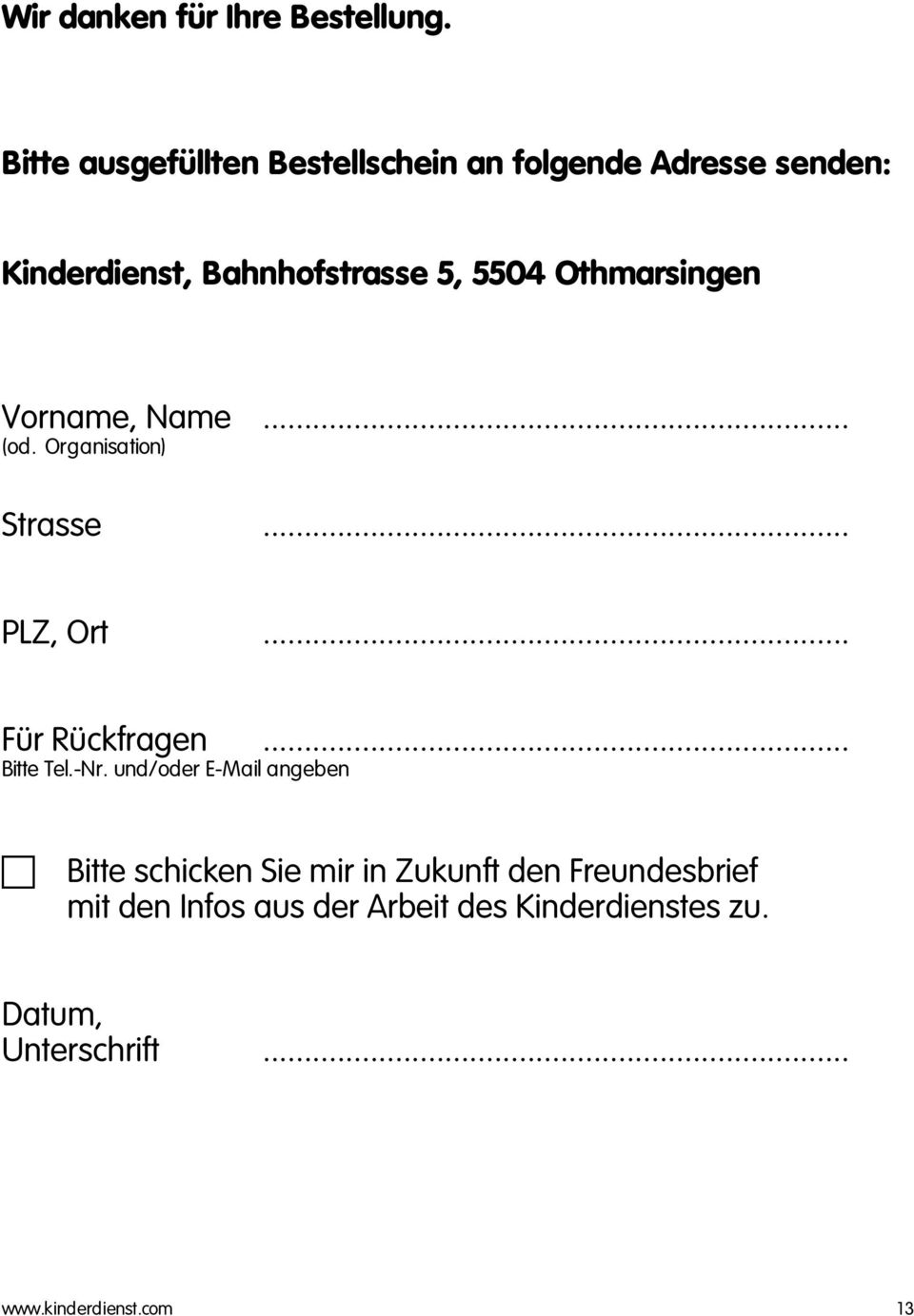 Othmarsingen Vorname, Name... (od. Organisation) Strasse... PLZ, Ort... Für Rückfragen... Bitte Tel.
