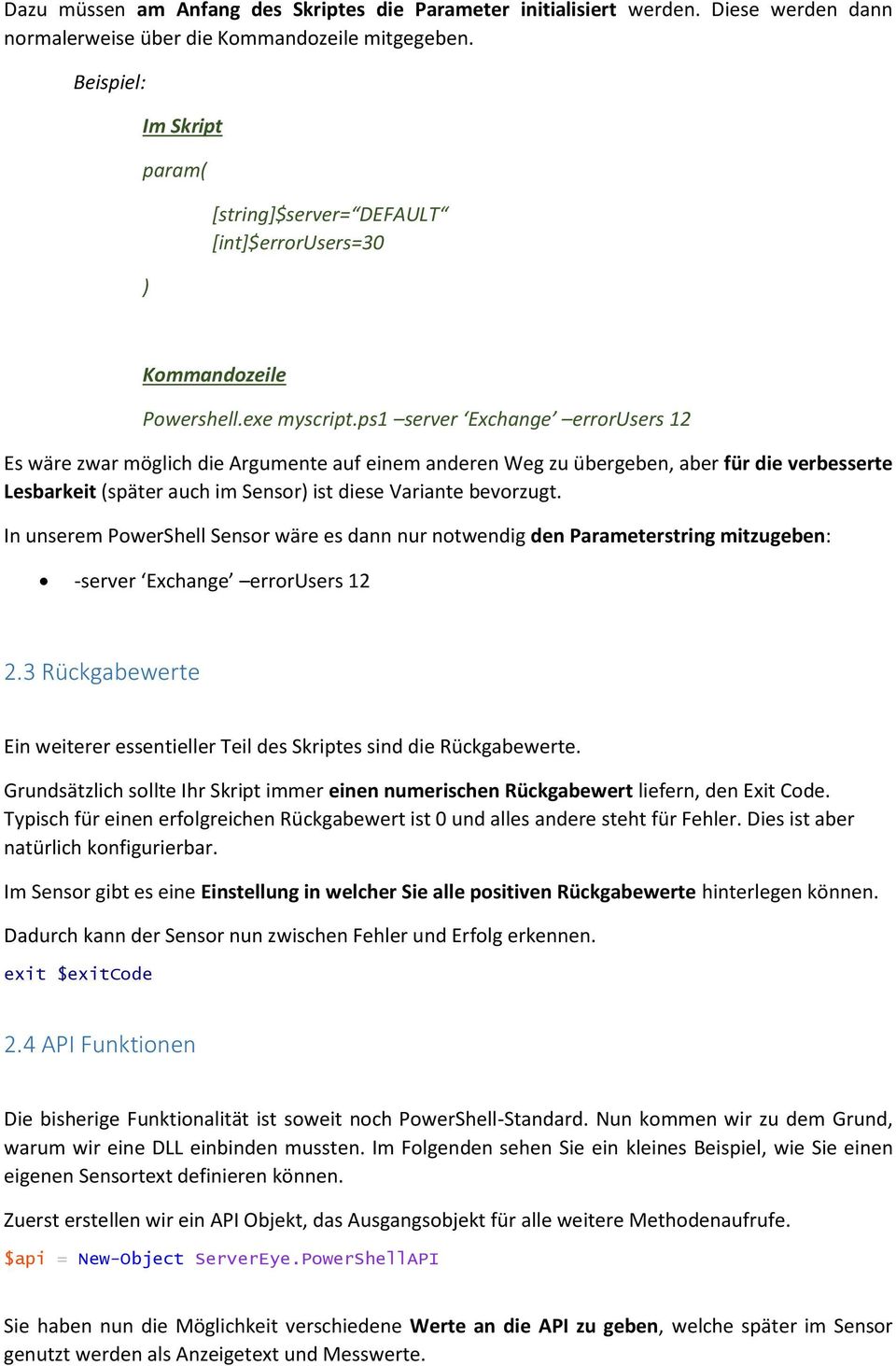 ps1 server Exchange errorusers 12 Es wäre zwar möglich die Argumente auf einem anderen Weg zu übergeben, aber für die verbesserte Lesbarkeit (später auch im Sensor) ist diese Variante bevorzugt.