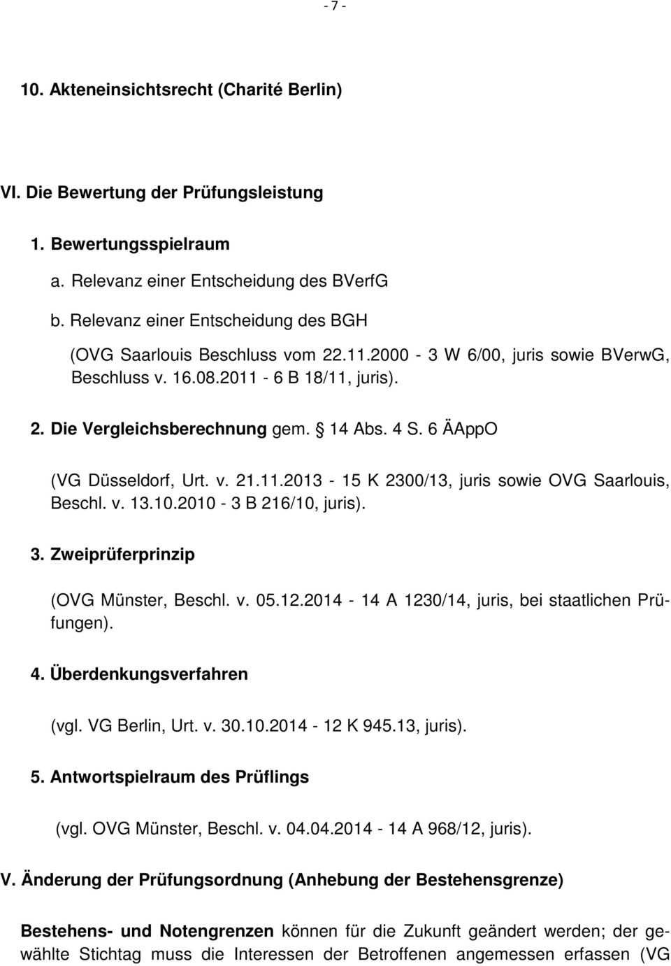 6 ÄAppO (VG Düsseldorf, Urt. v. 21.11.2013-15 K 2300/13, juris sowie OVG Saarlouis, Beschl. v. 13.10.2010-3 B 216/10, juris). 3. Zweiprüferprinzip (OVG Münster, Beschl. v. 05.12.
