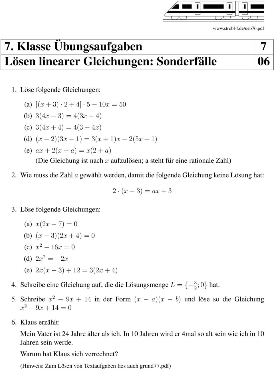 steht für eine rationale Zahl). Wie muss die Zahl a gewählt werden, damit die folgende Gleichung keine Lösung hat: 3.