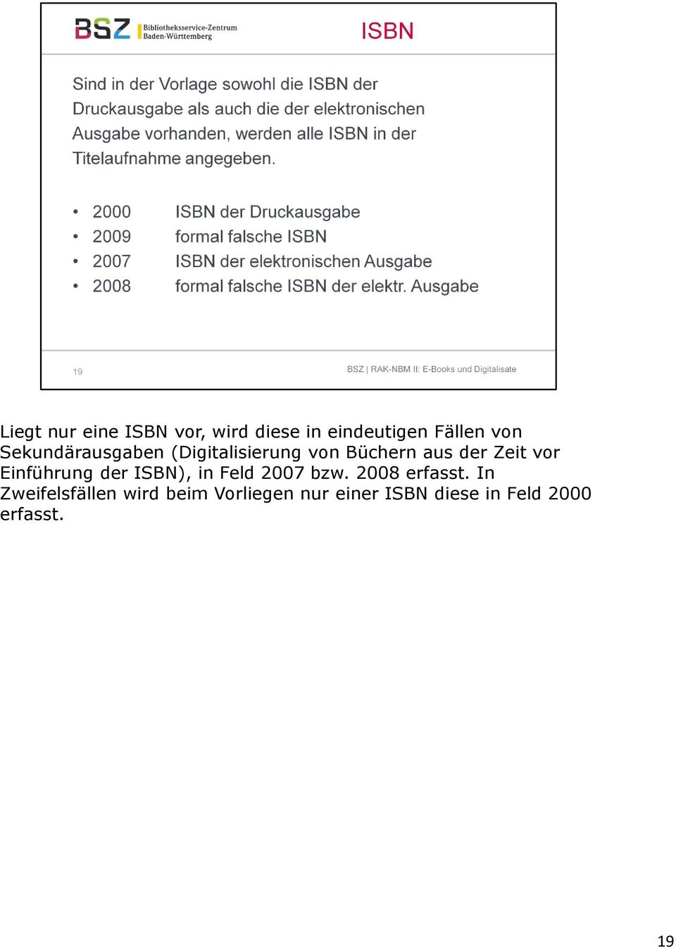 Einführung der ISBN), in Feld 2007 bzw. 2008 erfasst.