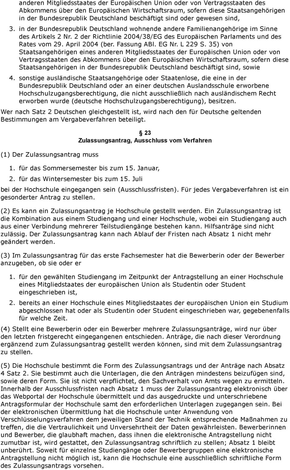 2 der Richtlinie 2004/38/EG des Europäischen Parlaments und des Rates vom 29. April 2004 (ber. Fassung ABl. EG Nr. L 229 S.