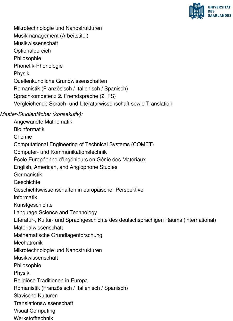 FS) Vergleichende Sprach- und Literaturwissenschaft sowie Translation Master-Studienfächer (konsekutiv): Angewandte Mathematik Bioinformatik Chemie Computational Engineering of Technical Systems