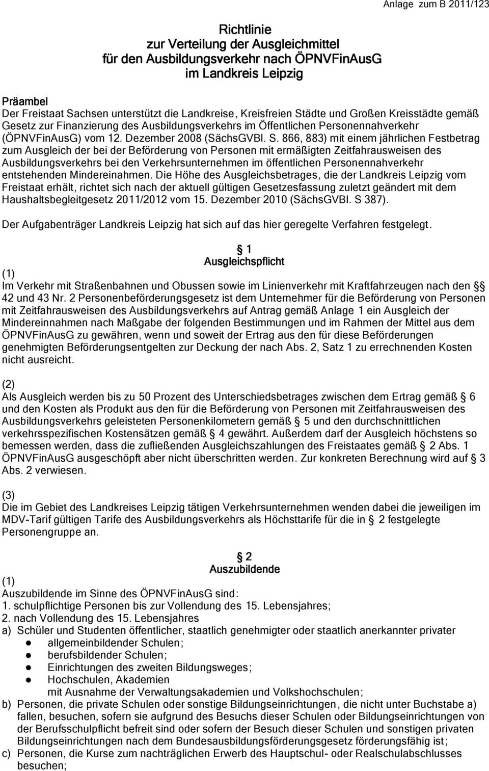 ädte und Großen Kreisstädte gemäß Gesetz zur Finanzierung des Ausbildungsverkehrs im Öffentlichen Personennahverkehr (ÖPNVFinAusG) vom 12. Dezember 2008 (SächsGVBl. S.