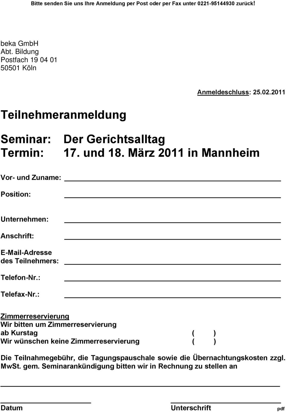 März 2011 in Mannheim Vor- und Zuname: Position: Unternehmen: Anschrift: E-Mail-Adresse des Teilnehmers: Telefon-Nr.: Telefax-Nr.