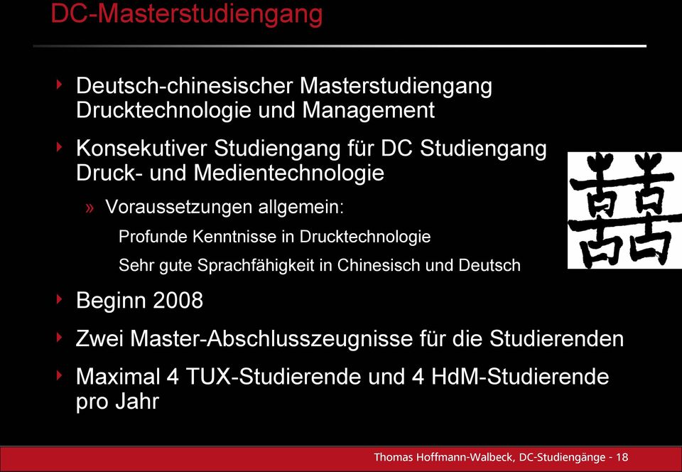 Sprachfähigkeit in Chinesisch und Deutsch 4 Beginn 2008 4 Zwei Master-Abschlusszeugnisse für die Studierenden 4 Maximal 4
