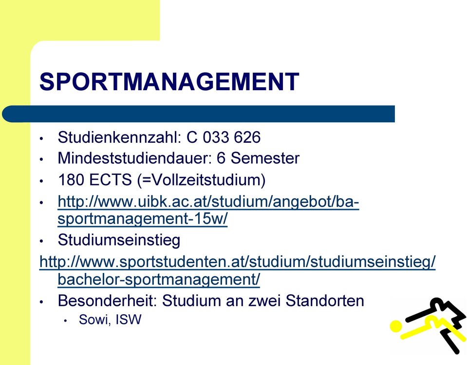 at/studium/angebot/basportmanagement-15w/ Studiumseinstieg http://www.