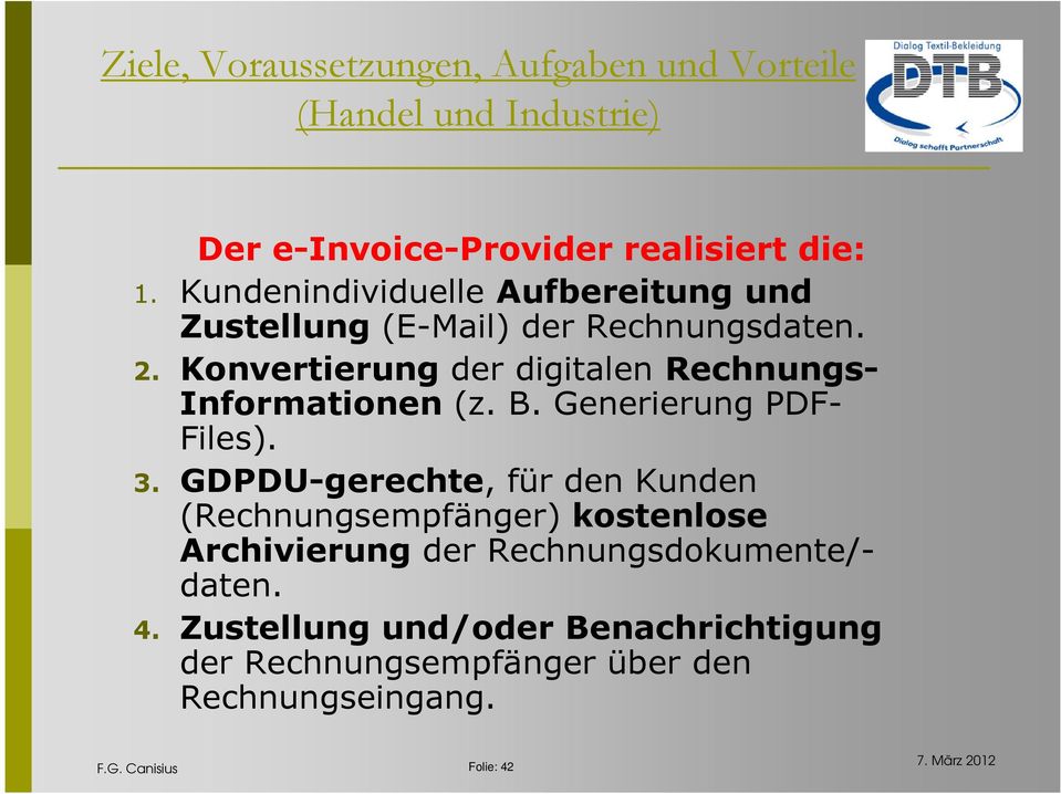 Konvertierung der digitalen Rechnungs- Informationen (z. B. Generierung PDF- Files). 3.