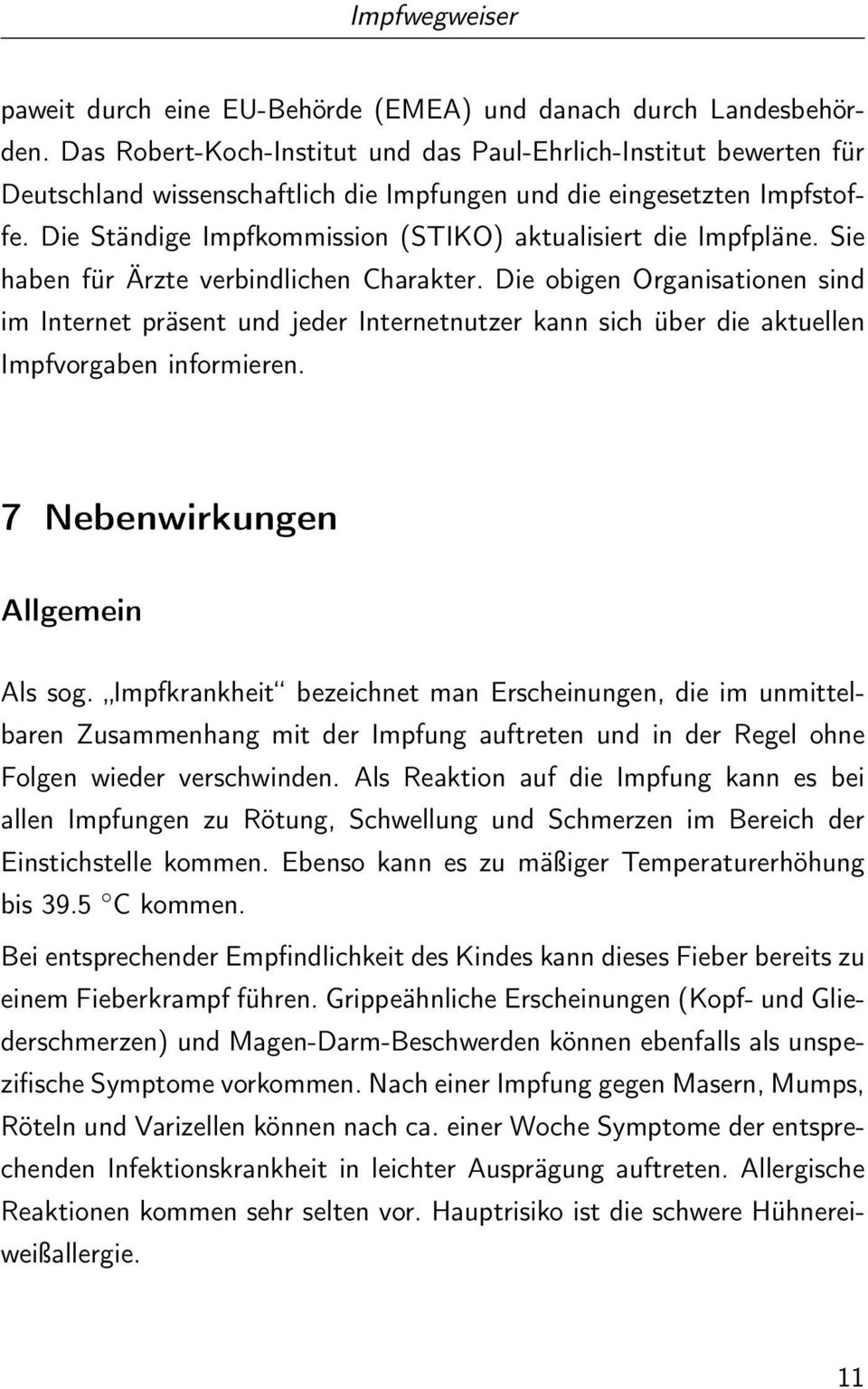 Die Ständige Impfkommission (STIKO) aktualisiert die Impfpläne. Sie haben für Ärzte verbindlichen Charakter.