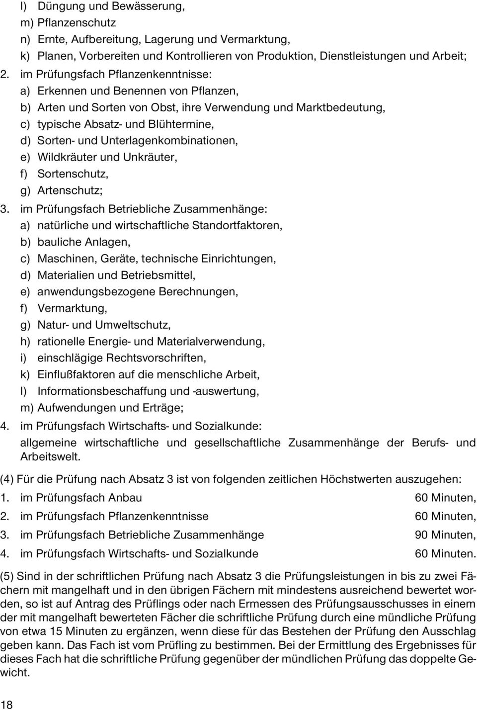 Unterlagenkombinationen, e) Wildkräuter und Unkräuter, f) Sortenschutz, g) Artenschutz; 3.