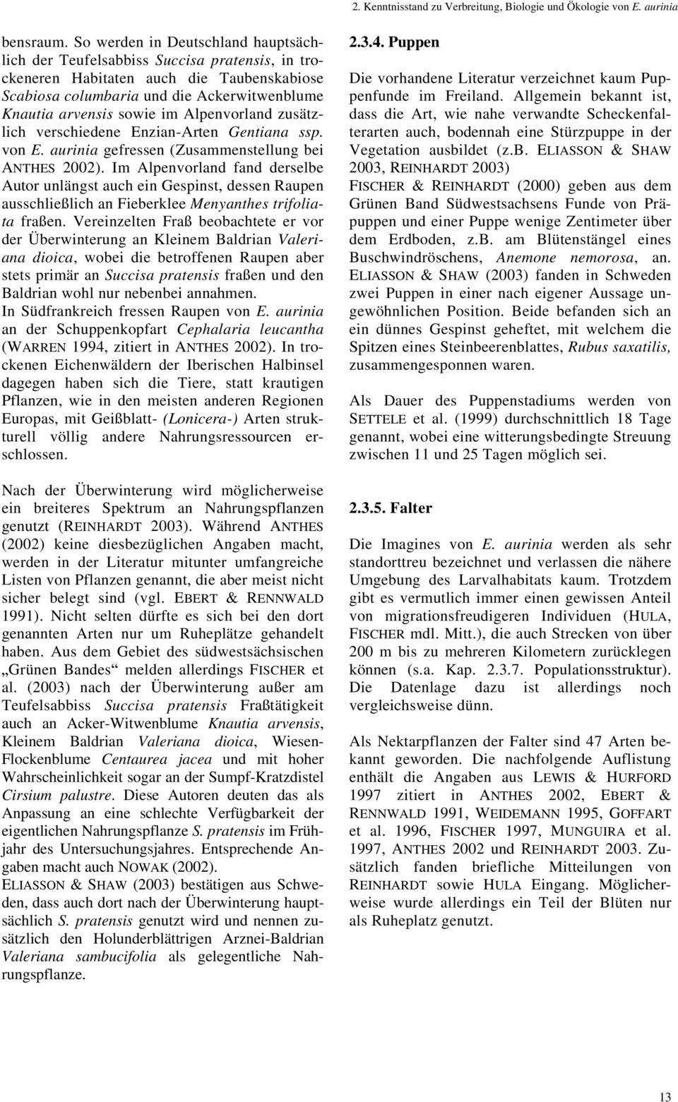 Alpenvorland zusätzlich verschiedene Enzian-Arten Gentiana ssp. von E. aurinia gefressen (Zusammenstellung bei ANTHES 2002).