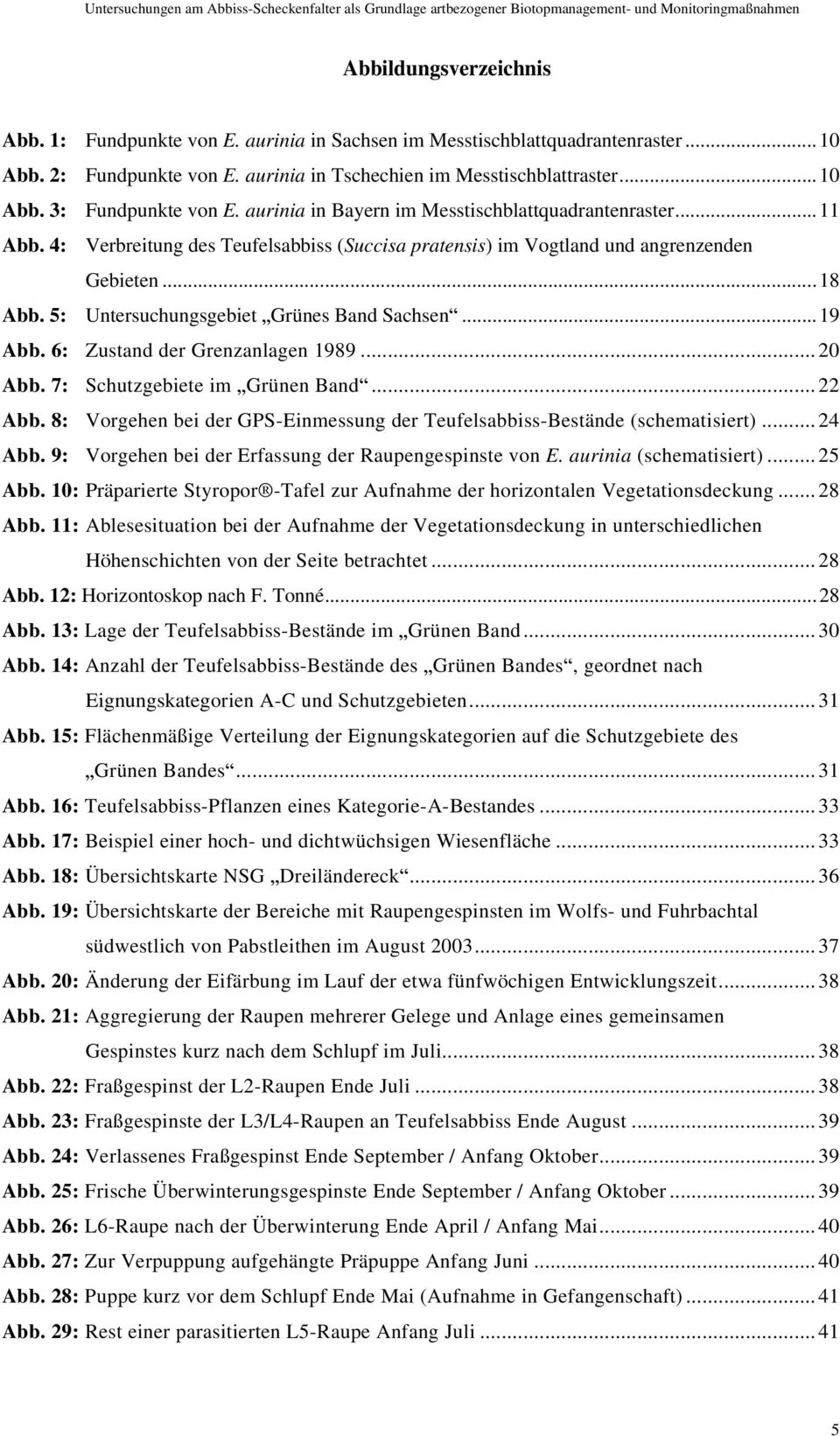 aurinia in Bayern im Messtischblattquadrantenraster...11 Abb. 4: Verbreitung des Teufelsabbiss (Succisa pratensis) im Vogtland und angrenzenden Gebieten...18 Abb.
