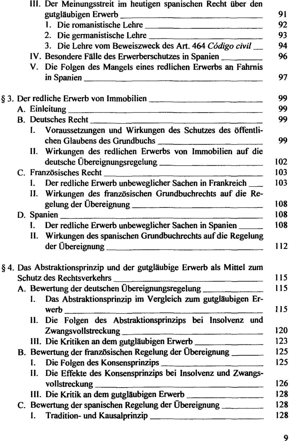 Einleitung 99 B. Deutsches Recht 99 I. Voraussetzungen und Wirkungen des Schutzes des öffentlichen Glaubens des Grundbuchs 99 II.