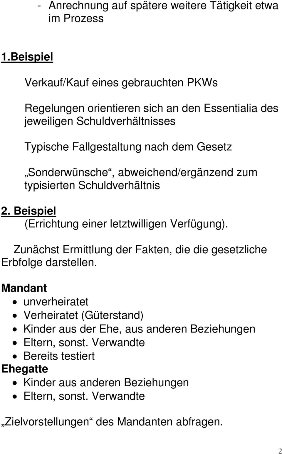 Sonderwünsche, abweichend/ergänzend zum typisierten Schuldverhältnis 2. Beispiel (Errichtung einer letztwilligen Verfügung).