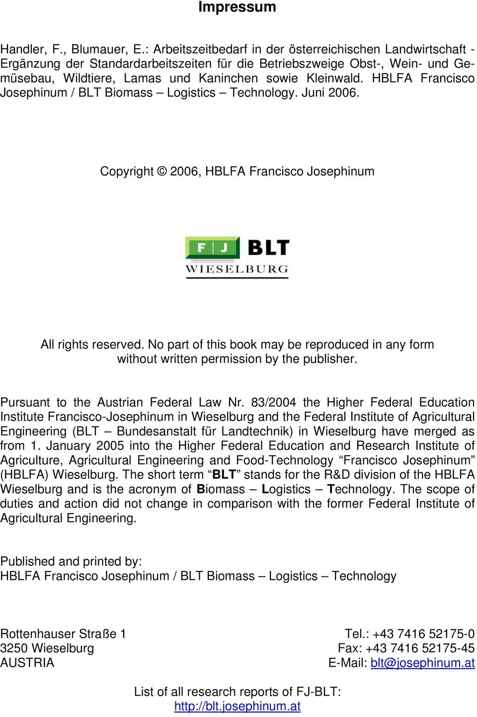 HBLFA Francisco Josephinum / BLT Biomass Logistics Technology. Juni 2006. Copyright 2006, HBLFA Francisco Josephinum All rights reserved.