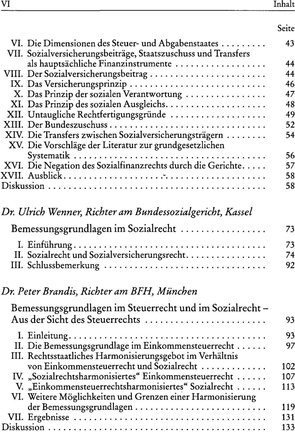 Untaugliche Rechtfertigungsgründe 49 XIII. Der Bundeszuschuss 52 XIV. Die Transfers zwischen Sozialversicherungsträgern 54 XV. Die Vorschläge der Literatur zur grundgesetzlichen Systematik 56 XVI.