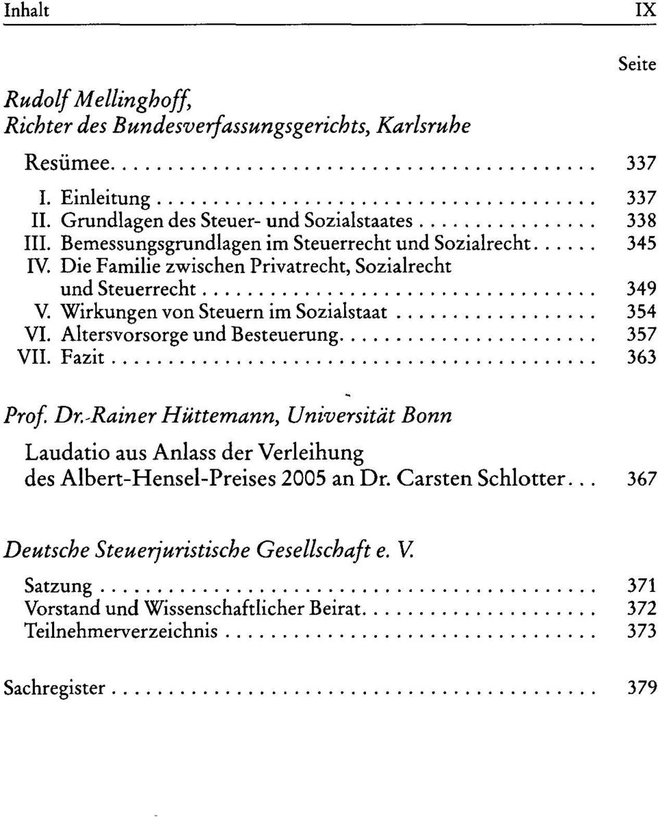 Wirkungen von Steuern im Sozialstaat 354 VI. Altersvorsorge und Besteuerung 357 VII. Fazit 363 Prof. Dr.