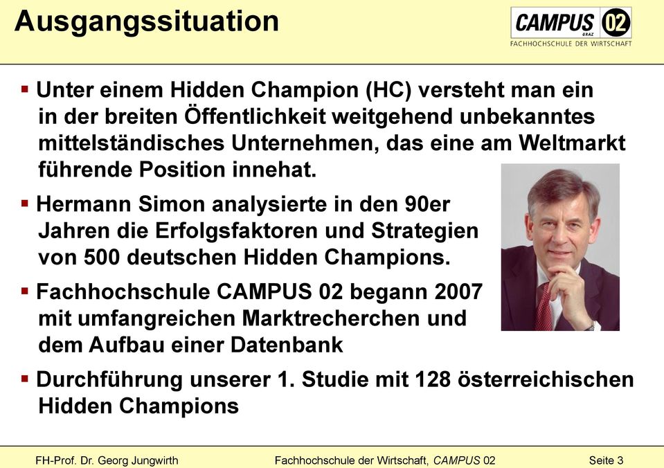 Hermann Simon analysierte in den 90er Jahren die Erfolgsfaktoren und Strategien von 500 deutschen Hidden Champions.
