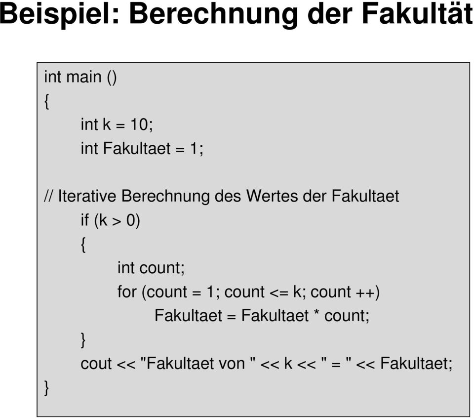 count; for (count = 1; count <= k; count ++) Fakultaet =
