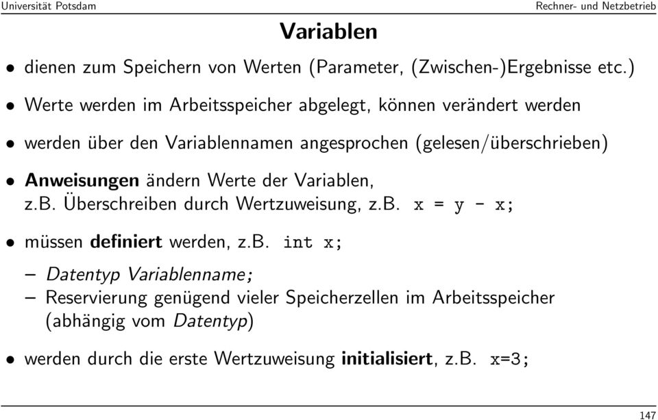 (gelesen/überschrieben) Anweisungen ändern Werte der Variablen, z.b. Überschreiben durch Wertzuweisung, z.b. x = y - x; müssen definiert werden, z.