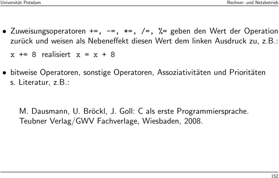 Operatoren, sonstige Operatoren, Assoziativitäten und Prioritäten s. Literatur, z.b.: M.