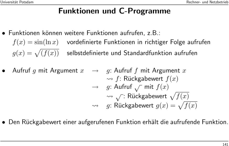 Standardfunktion aufrufen Aufruf g mit Argument x g: Aufruf f mit Argument x f: Rückgabewert f(x) g: Aufruf