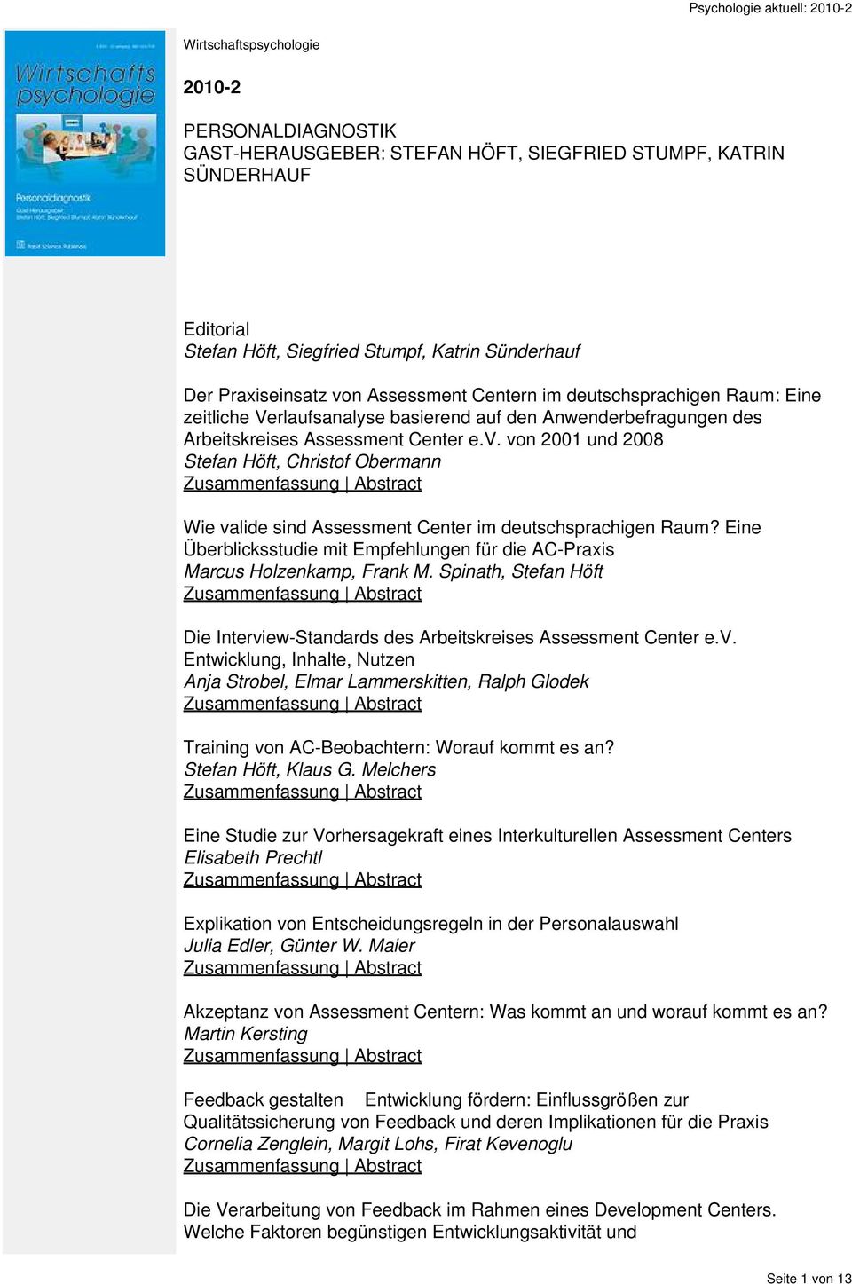 von 2001 und 2008 Stefan Höft, Christof Obermann Wie valide sind Assessment Center im deutschsprachigen Raum? Eine Überblicksstudie mit Empfehlungen für die AC-Praxis Marcus Holzenkamp, Frank M.