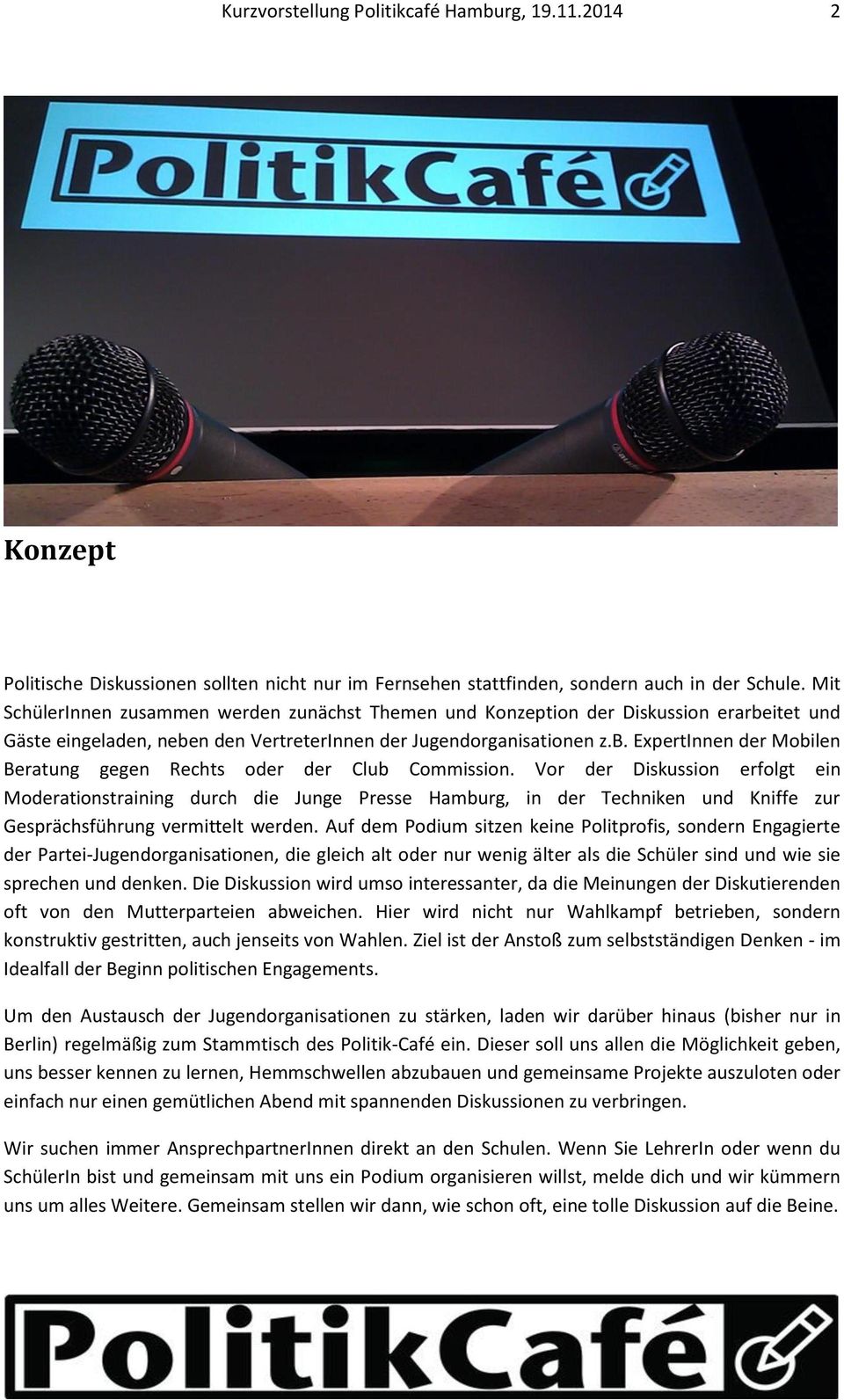 Vor der Diskussion erfolgt ein Moderationstraining durch die Junge Presse Hamburg, in der Techniken und Kniffe zur Gesprächsführung vermittelt werden.