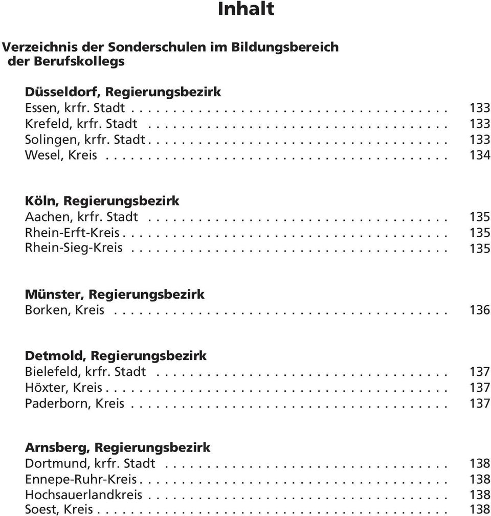 .. 135 Rhein-Sieg-Kreis... 135 Münster, Regierungsbezirk Borken, Kreis... 136 Detmold, Regierungsbezirk Bielefeld, krfr. Stadt.