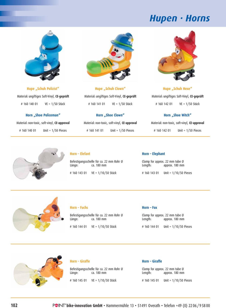 Material: non-toxic, soft-vinyl, CE-approval # 160 141 01 Unit = 1/50 Pieces Horn Shoe Witch Material: non-toxic, soft-vinyl, CE-approval # 160 142 01 Unit = 1/50 Pieces Horn Elefant Horn Elephant #