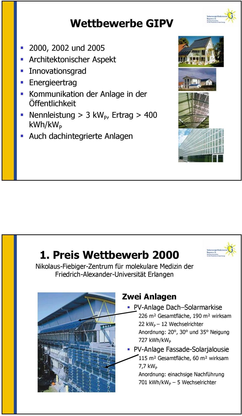 Preis Wettbewerb 2000 Nikolaus-Fiebiger-Zentrum für molekulare Medizin der Friedrich-Alexander-Universität Erlangen Zwei Anlagen PV-Anlage Dach